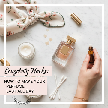 Longevity Hacks: How to Make Your Perfume Last All Day